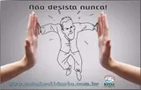 Não desista nunca